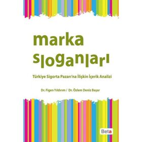 MARKA SLOGANLARI TÜRKIYE SIGORTA PAZARI'NA İLIŞKIN İÇERIK ANALIZI - FIGEN YILDIRIM;ÖZLEM DENIZ BAŞAR