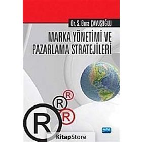 MARKA YÖNETİMİ VE PAZARLAMA STRATEJILERI - S. BORA ÇAVUŞOĞLU