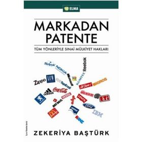 MARKADAN PATENTE TÜM YÖNLERİYLE SINAİ MÜLKİYET HAKLARI - ZEKERIYA BAŞTÜRK