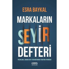 Markaların Seyir Defteri - Esra Baykal