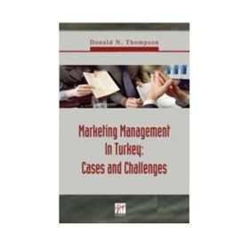 MARKETING MANAGEMENT IN TURKEY: CASES AND CHALLENGES - DONALD N. THOMPSON