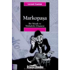 MARKOPAŞA BIR MIZAH VE MUHALEFET EFSANESI - LEVENT CANTEK