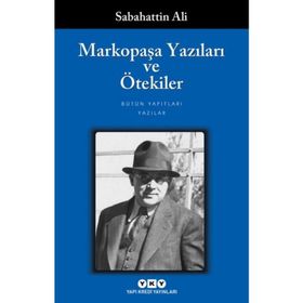 MARKOPAŞA YAZILARI VE ÖTEKİLER - SABAHATTIN ALI