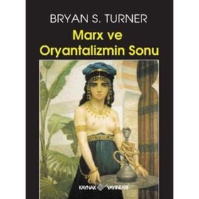 MARKS VE ORYANTALIZMIN SONU - BRYAN S. TURNER