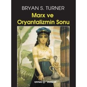 MARKS VE ORYANTALIZMIN SONU - BRYAN S. TURNER