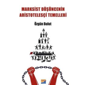 Marksist Düşüncenin Aristotelesçi Temelleri - Özgün Bulut