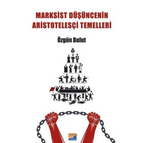 Marksist Düşüncenin Aristotelesçi Temelleri - Özgün Bulut