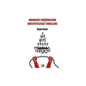 Marksist Düşüncenin Aristotelesçi Temelleri - Özgün Bulut