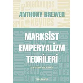 MARKSIST EMPERYALIZM TEORILERI ELEŞTİREL BIR ANALIZ - ANTHONY BREWER