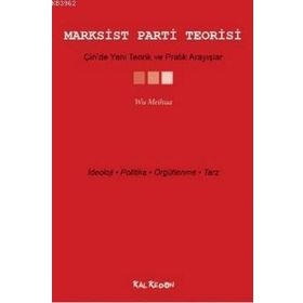 Marksist Parti Teorisi - Çin’de Yeni Teorik ve Pratik Arayışlar - Wu Meihua