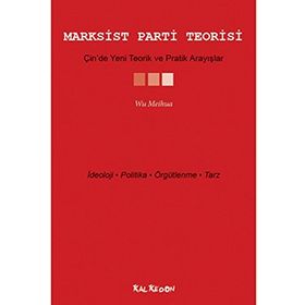 Marksist Parti Teorisi - Çin’de Yeni Teorik ve Pratik Arayışlar - Wu Meihua
