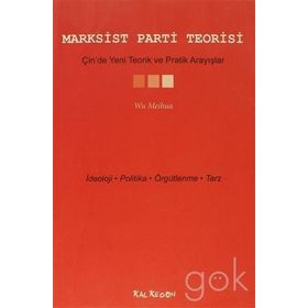 Marksist Parti Teorisi - Çin’de Yeni Teorik ve Pratik Arayışlar - Wu Meihua
