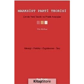 Marksist Parti Teorisi - Çin’de Yeni Teorik ve Pratik Arayışlar - Wu Meihua