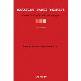 Marksist Parti Teorisi - Çin’de Yeni Teorik ve Pratik Arayışlar - Wu Meihua