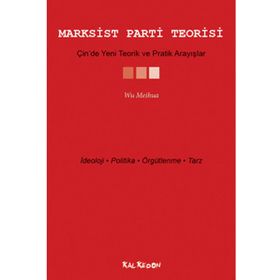 Marksist Parti Teorisi - Çin’de Yeni Teorik ve Pratik Arayışlar - Wu Meihua