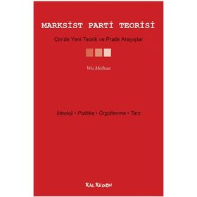 Marksist Parti Teorisi - Çin’de Yeni Teorik ve Pratik Arayışlar - Wu Meihua