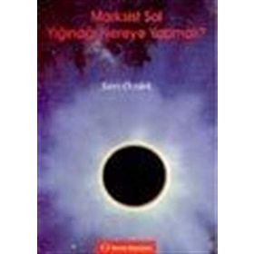 MARKSIST SOL YIĞINAĞI NEREYE YAPMALI - SIRRI ÖZTÜRK