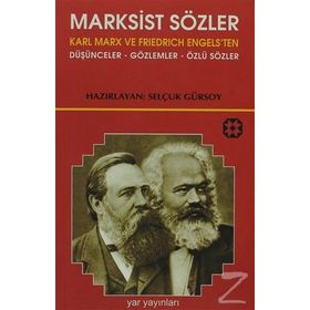 MARKSIST SÖZLER KARL MARX VE FRIEDRICH ENGELS'TEN DÜŞÜNCELER-GÖZLEMLER-ÖZLÜ SÖZLER - SELÇUK GÜRSOY