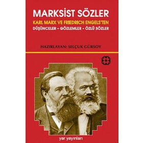 MARKSIST SÖZLER KARL MARX VE FRIEDRICH ENGELS'TEN DÜŞÜNCELER-GÖZLEMLER-ÖZLÜ SÖZLER - SELÇUK GÜRSOY