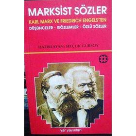 MARKSIST SÖZLER KARL MARX VE FRIEDRICH ENGELS'TEN DÜŞÜNCELER-GÖZLEMLER-ÖZLÜ SÖZLER - SELÇUK GÜRSOY