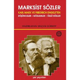 MARKSIST SÖZLER KARL MARX VE FRIEDRICH ENGELS'TEN DÜŞÜNCELER-GÖZLEMLER-ÖZLÜ SÖZLER - SELÇUK GÜRSOY