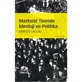 Marksist Teoride İdeoloji ve Politika - Ernesto Laclau