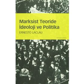 Marksist Teoride İdeoloji ve Politika - Ernesto Laclau