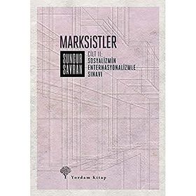 Marksistler Cilt: 2 - Sosyalizmin Enternasyonalizmle Sınavı Sungur Savran