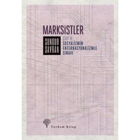 Marksistler Cilt: 2 - Sosyalizmin Enternasyonalizmle Sınavı Sungur Savran