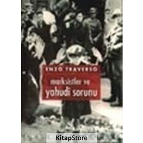 Marksistler ve Yahudi Sorunu - Enzo Traverso
