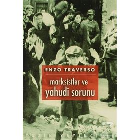 Marksistler ve Yahudi Sorunu - Enzo Traverso