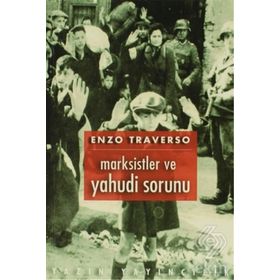 Marksistler ve Yahudi Sorunu - Enzo Traverso