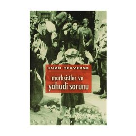 Marksistler ve Yahudi Sorunu - Enzo Traverso