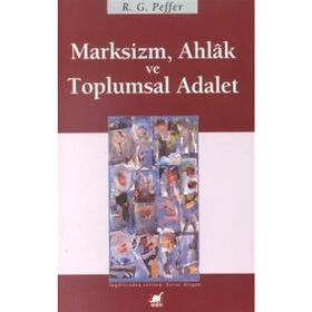 MARKSIZM AHLAK VE TOPLUMSAL ADALET - R.G. PEFFER