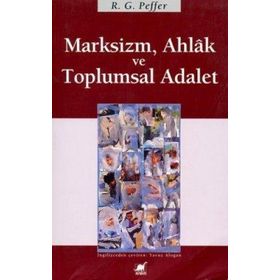 MARKSIZM AHLAK VE TOPLUMSAL ADALET - R.G. PEFFER