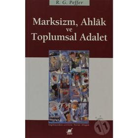 MARKSIZM AHLAK VE TOPLUMSAL ADALET - R.G. PEFFER