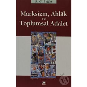 MARKSIZM AHLAK VE TOPLUMSAL ADALET - R.G. PEFFER