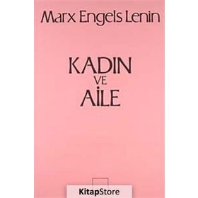 Marksizm Kadın ve Aile - Vladimir İlyiç Lenin k marx Friedrich Engels