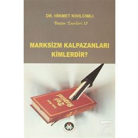 MARKSIZM KALPAZANLARI KIMLERDIR? - HIKMET KIVILCIMLI