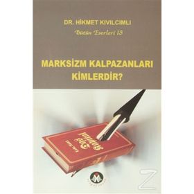 MARKSIZM KALPAZANLARI KIMLERDIR? - HIKMET KIVILCIMLI