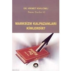 MARKSIZM KALPAZANLARI KIMLERDIR? - HIKMET KIVILCIMLI
