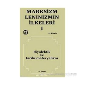 MARKSIZM LENINIZMIN İLKELERİ 1 DIYALEKTIK VE TARIHI MATERYALIZM - KOLEKTIF