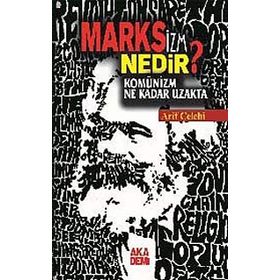 Marksizm Nedir? Komünizm Ne Kadar Uzakta - Arif Çelebi