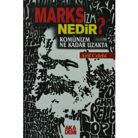 Marksizm Nedir? Komünizm Ne Kadar Uzakta - Arif Çelebi