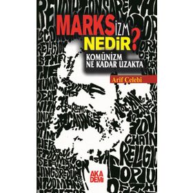 Marksizm Nedir? Komünizm Ne Kadar Uzakta - Arif Çelebi