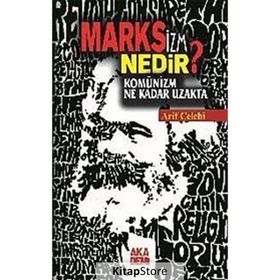 Marksizm Nedir? Komünizm Ne Kadar Uzakta - Arif Çelebi