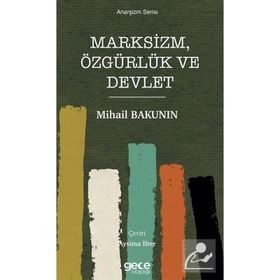 Marksizm Özgürlük ve Devlet - Mihail Bakunin