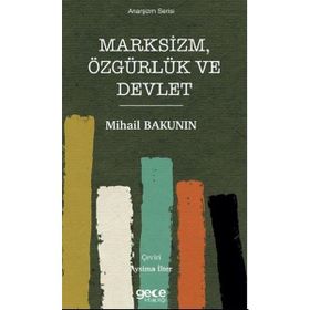 Marksizm Özgürlük ve Devlet - Mihail Bakunin
