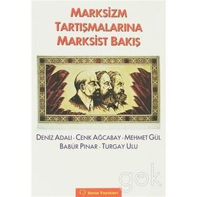 MARKSIZM TARTIŞMALARINA MARKSIST BAKIŞ - BABÜR PINAR;CENK AĞCABAY;DENIZ ADALI;MEHMET GÜL;TURGAY ULU