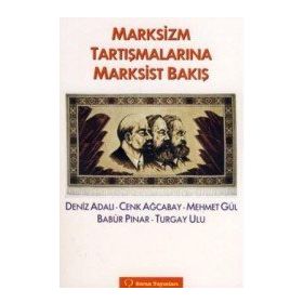 MARKSIZM TARTIŞMALARINA MARKSIST BAKIŞ - BABÜR PINAR;CENK AĞCABAY;DENIZ ADALI;MEHMET GÜL;TURGAY ULU